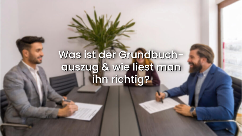 Was ist der Grundbuch- auszug & wie liest manihn richtig?