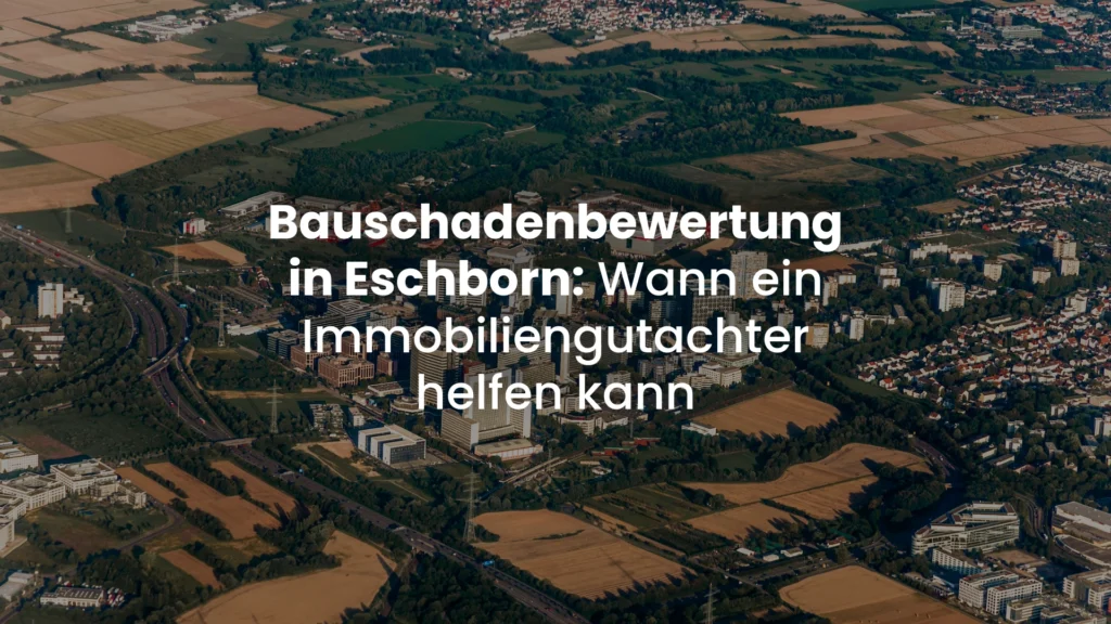 Bauschadenbewertung in Eschborn: Wann ein Immobiliengutachter helfen kann HI Hausinspektion Daniel Heckmann Immobiliengutachter