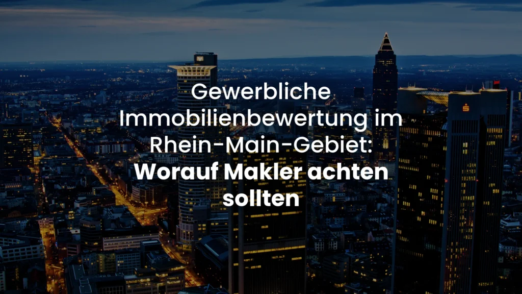 Gewerbliche Immobilienbewertung im Rhein-Main-Gebiet: Worauf Makler achten sollten HI Hausinspektion Daniel Heckmann