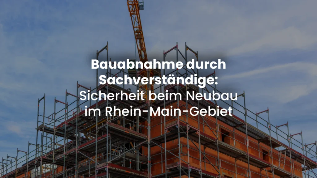 Erfahren Sie, warum eine Bauabnahme im Rhein-Main-Gebiet mit Sachverständigen entscheidend ist. Tipps für Bauherren und Bauträger in Frankfurt, Wiesbaden & Mainz.