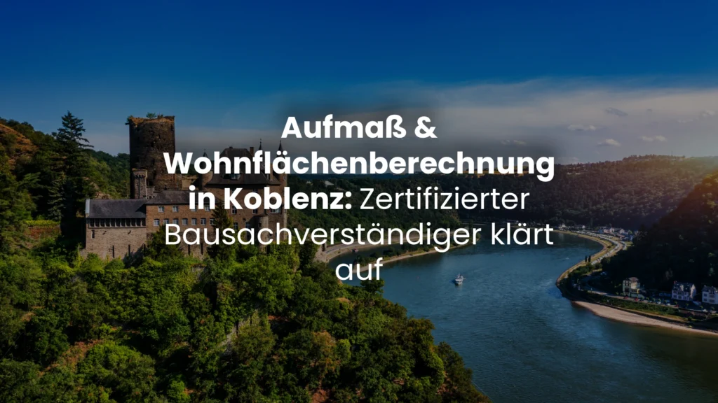 Aufmaß und Wohnflächenberechnung durch zertifizierten Bausachverständigen in Koblenz und Umgebung – Pflicht oder Empfehlung beim Immobilienverkauf? Daniel Heckmann Hi Hausinspektion