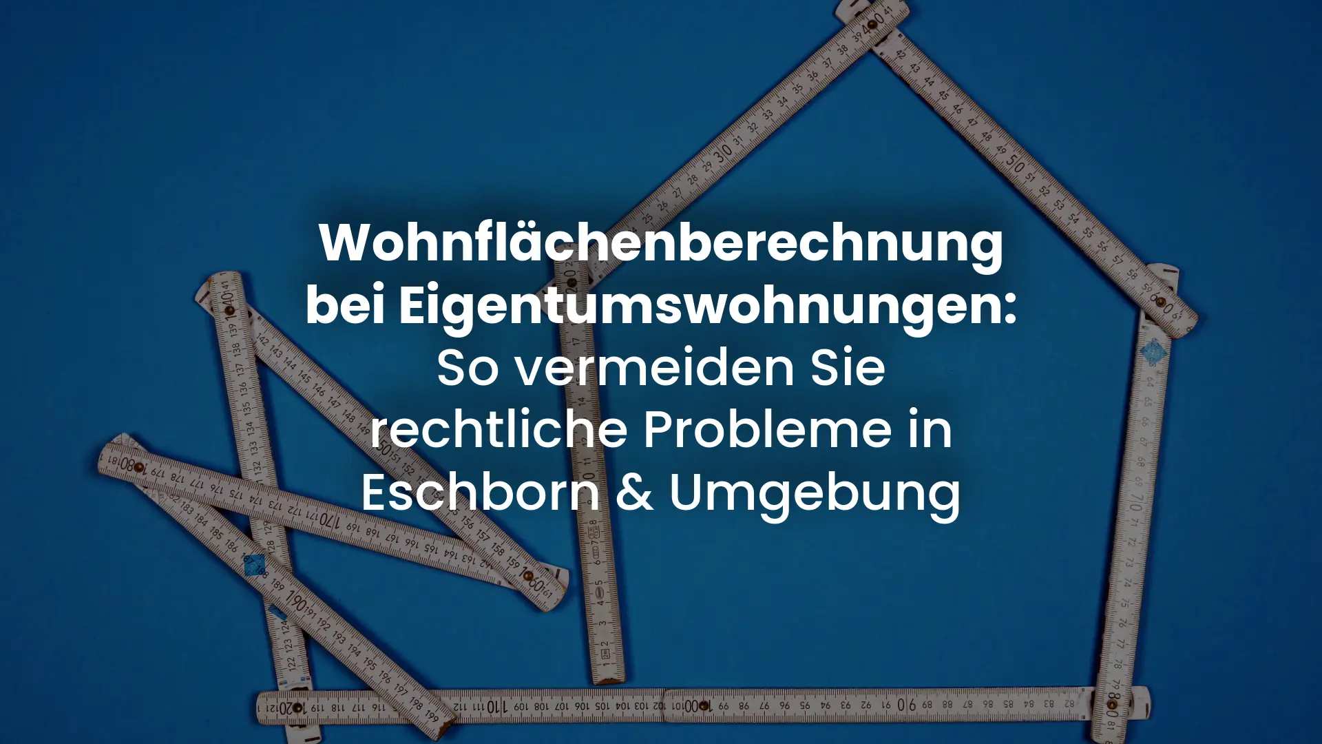 Wohnflächenberechnung bei Eigentumswohnungen – So vermeiden Sie rechtliche Probleme in Eschborn und Umgebung
