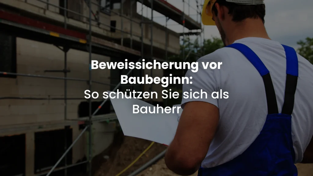 Beweissicherung vor Baubeginn: So schützen sich Bauherren im Raum Koblenz, Eschborn & Rüsselsheim