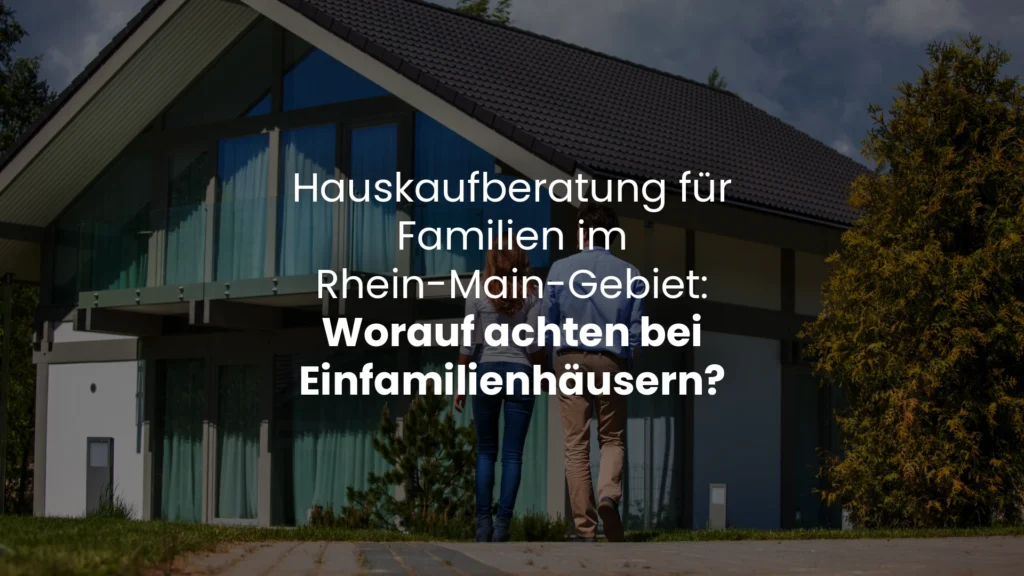 Hauskaufberatung im Rhein-Main-Gebiet – Sicher kaufen mit Sachverständigen
