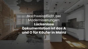 Nachweispflicht bei Modernisierungen - Lückenlose Dokumentation ist das A und O für Käufer in Mainz HI Hausinspektion Immobiliengutachter Mainz