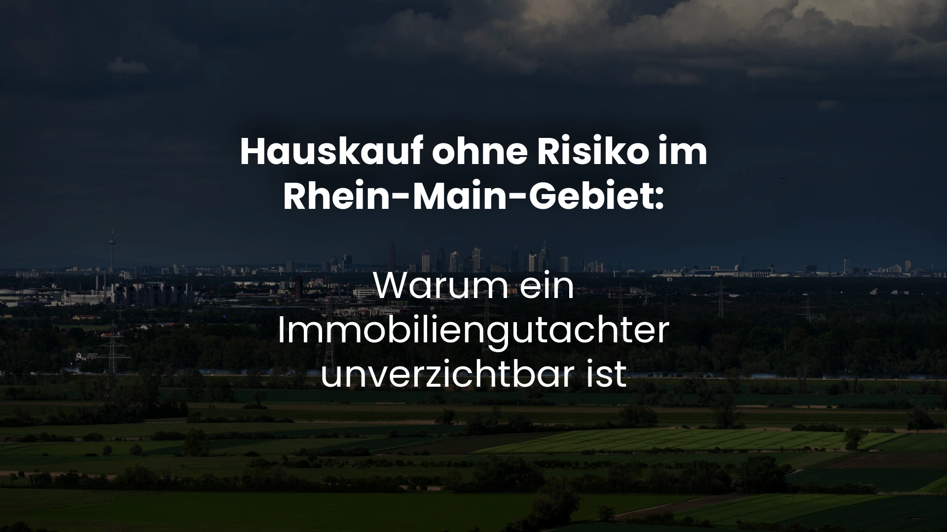 Hauskauf ohne Risiko im Rhein-Main-Gebiet: Warum ein Immobiliengutachter unverzichtbar ist